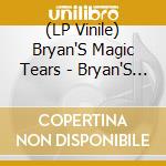 (LP Vinile) Bryan'S Magic Tears - Bryan'S Magic Tears lp vinile di Bryan'S Magic Tears