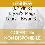 (LP Vinile) Bryan'S Magic Tears - Bryan'S Magic Tears cd