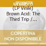 (LP Vinile) Brown Acid: The Third Trip / Various (Col) vinile