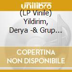 (LP Vinile) Yildirim, Derya -& Grup Simsek- - Nem Kaldi