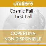 Cosmic Fall - First Fall cd