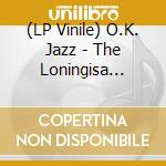(LP Vinile) O.K. Jazz - The Loningisa Years 1956-1961 (2 Lp) vinile