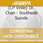 (LP Vinile) Dr. Chan - Southside Suicide vinile