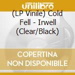 (LP Vinile) Cold Fell - Irwell (Clear/Black) vinile
