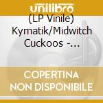 (LP Vinile) Kymatik/Midwitch Cuckoos - Anthropological Constants cd