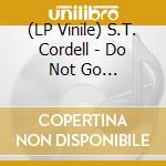 (LP Vinile) S.T. Cordell - Do Not Go Gentle/Exodus cd