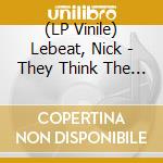 (LP Vinile) Lebeat, Nick - They Think The Grass Is Greener On The Other Side vinile