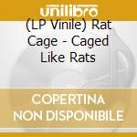 (LP Vinile) Rat Cage - Caged Like Rats vinile