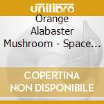 Orange Alabaster Mushroom - Space & Time (Purple) cd