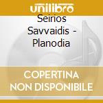 Seirios Savvaidis - Planodia cd