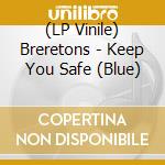 (LP Vinile) Breretons - Keep You Safe (Blue)