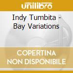 Indy Tumbita - Bay Variations cd musicale di Indy Tumbita