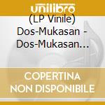 (LP Vinile) Dos-Mukasan - Dos-Mukasan (Nedostovaemoe) vinile