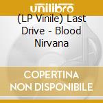 (LP Vinile) Last Drive - Blood Nirvana vinile