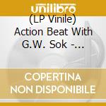 (LP Vinile) Action Beat With G.W. Sok - The World Is Fucked But I Feel Fine vinile