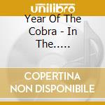 Year Of The Cobra - In The.. -Coloured- cd musicale di Year Of The Cobra