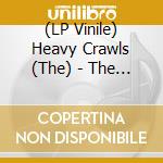 (LP Vinile) Heavy Crawls (The) - The Heavy Crawls lp vinile di Heavy Crawls (The)