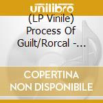 (LP Vinile) Process Of Guilt/Rorcal - Split Lp lp vinile di Process Of Guilt/Rorcal