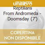 Reptilians From Andromeda - Doomsday (7') cd