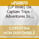 (LP Vinile) Da Captain Trips - Adventures In The Upside Down vinile