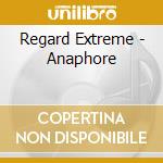 Regard Extreme - Anaphore cd musicale di Regard Extreme