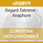 Regard Extreme - Anaphore