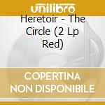 Heretoir - The Circle (2 Lp Red) cd