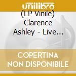 (LP Vinile) Clarence Ashley - Live And In Person