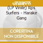 (LP Vinile) Rps Surfers - Harake Gang vinile