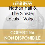 Nathan Hall & The Sinister Locals - Volga Sturgeon Face Ep cd