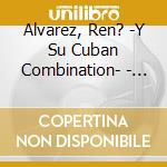 Alvarez, Ren? -Y Su Cuban Combination- - Abriendo Los Caminos cd