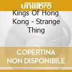 Kings Of Hong Kong - Strange Thing cd