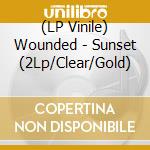 (LP Vinile) Wounded - Sunset (2Lp/Clear/Gold) lp vinile di Wounded