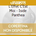 L'Effet C'Est Moi - Iside Panthea cd