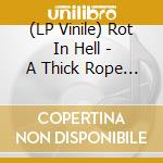 (LP Vinile) Rot In Hell - A Thick Rope And A Strong Branch (Red) lp vinile di Rot In Hell