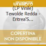 (LP Vinile) Tewolde Redda - Eritrea'S Guitar Pioneer, 1970-73 vinile