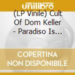 (LP Vinile) Cult Of Dom Keller - Paradiso Is On Fire (2 Lp) cd