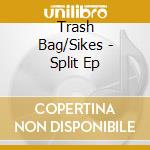 Trash Bag/Sikes - Split Ep cd musicale