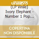 (LP Vinile) Ivory Elephant - Number 1 Pop Hit vinile