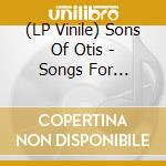 (LP Vinile) Sons Of Otis - Songs For Worship lp vinile di Sons Of Otis