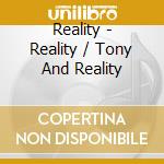 Reality - Reality / Tony And Reality cd