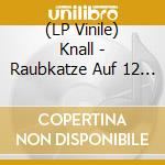 (LP Vinile) Knall - Raubkatze Auf 12 Uhr (2Lp/Purple/Black) vinile