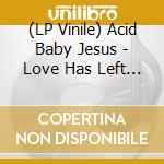 (LP Vinile) Acid Baby Jesus - Love Has Left My House Today (Green) (7