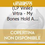 (LP Vinile) Vrtra - My Bones Hold A Stillness