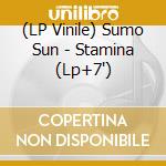 (LP Vinile) Sumo Sun - Stamina (Lp+7') vinile