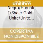 Negro/Humble I/Sheer Gold - Unite/Unite Tonight/Black Dragon (12')