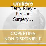 Terry Riley - Persian Surgery Dervishes (2 Lp) cd