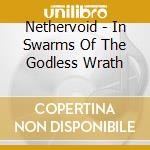 Nethervoid - In Swarms Of The Godless Wrath cd