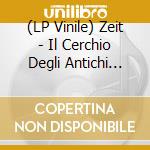 (LP Vinile) Zeit - Il Cerchio Degli Antichi Colori (+7) vinile