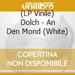 (LP Vinile) Dolch - An Den Mond (White) lp vinile